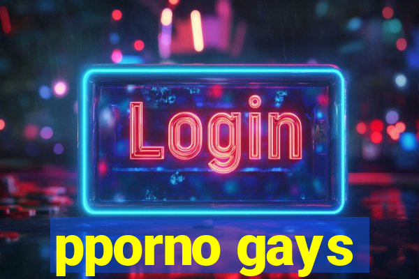 pporno gays